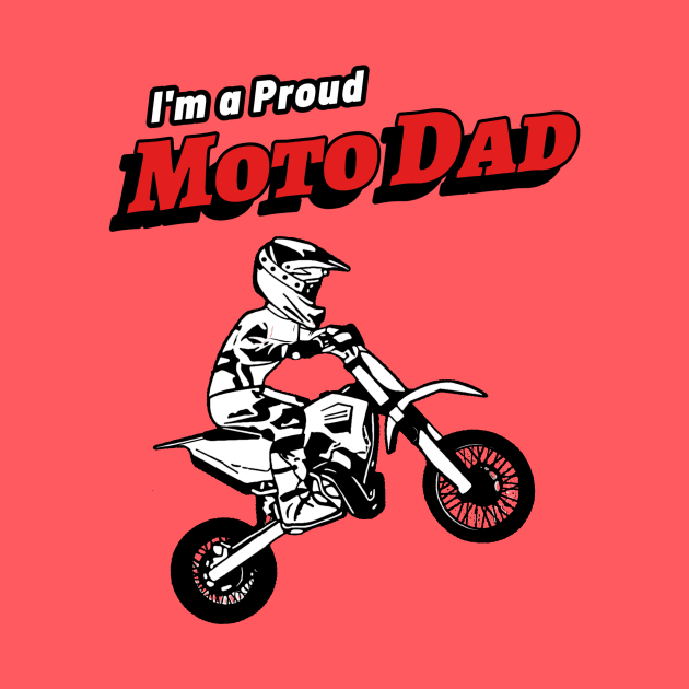 I'm A Proud Moto Dad (son) by MotoFotoDesign