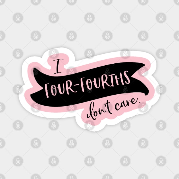 I four-fourths don't care Magnet by Stars Hollow Mercantile