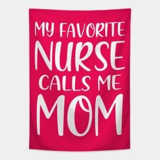 My Favorite Nurse Calls Me Mom Tapestry