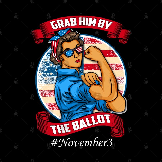 Grab Him By The Ballot Nasty Woman Vote Democrat November 3 by Printofi.com