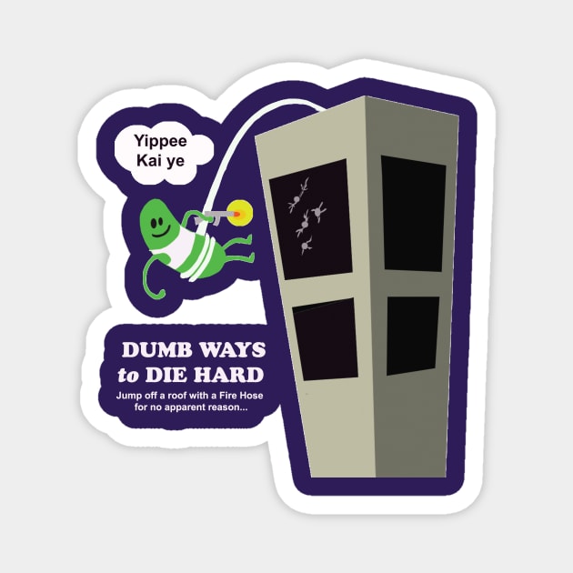 Dumb Ways to DIE HARD Magnet by anithing