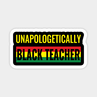 Unapologetically Black Teacher Magnet