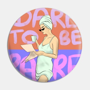 Dare to be rare Girl Pin