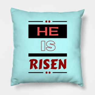 He Is Risen | Christian Saying Pillow