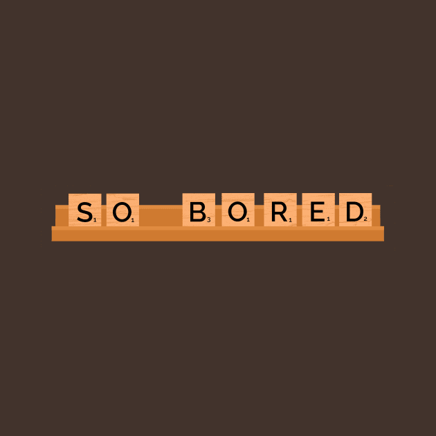 Bored Game by TeeMagnet