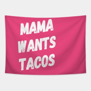 Mama Wants Tacos | Funny Mom Shirt | Taco Lover Shirt Tapestry