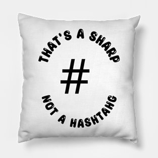 That's a Sharp Not a Hashtag Pillow