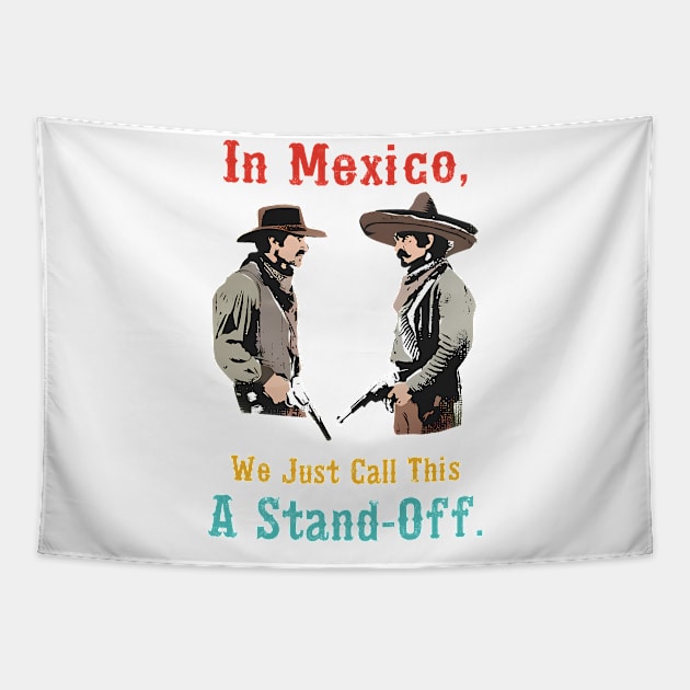 In Mexico, We Just Call This A Stand-Off Tapestry by mosalaura