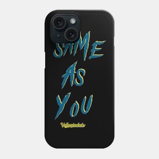 SAME AS YOU Phone Case