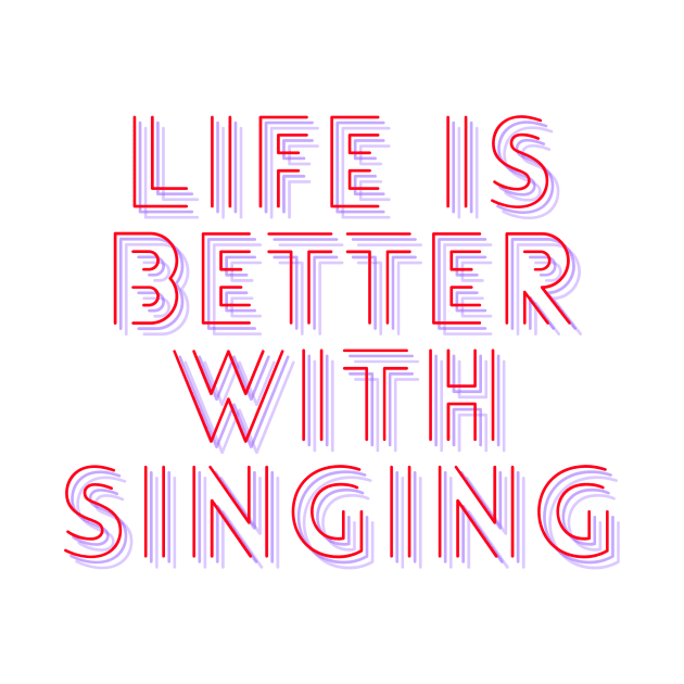 life is better with singing by hasanclgn