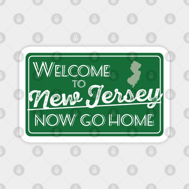 Welcome to New Jersey Now Go Home Magnet by sentinelsupplyco