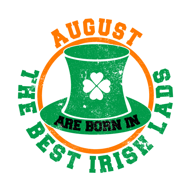 The Best Irish Lads Are Born In August T-Shirt by stpatricksday