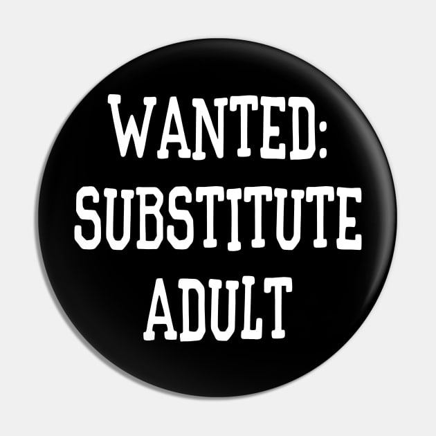 Wanted: Substitute Adult Funny Pin by XanderWitch Creative