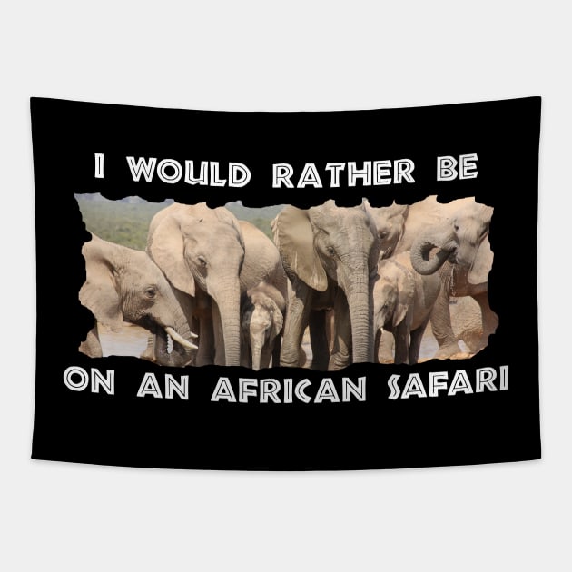 I Would Rather Be On An African Safari Elephant Social Tapestry by PathblazerStudios