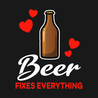 Beer fixes everything saying T-Shirt