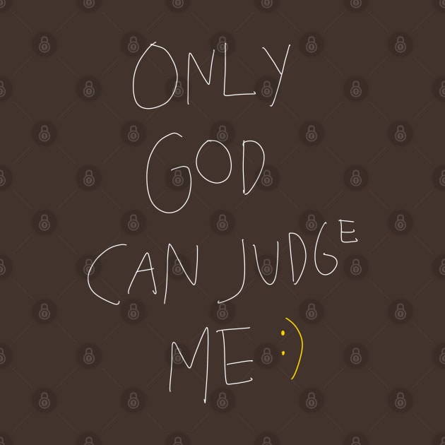 Only God Can Judge Me by yogisnanda