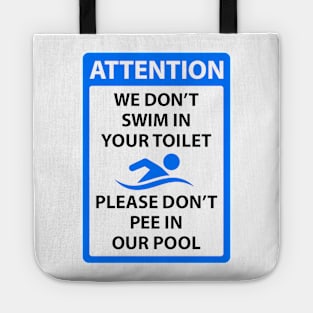 We dont swim in your toilet please dont pee in our pool Tote