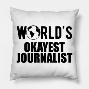 Journalist - World's Okayest Journalist Pillow