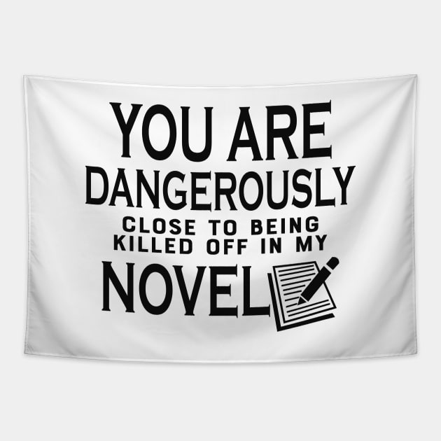 Novel Writer - You are dangerously close to being killed off in my novel Tapestry by KC Happy Shop