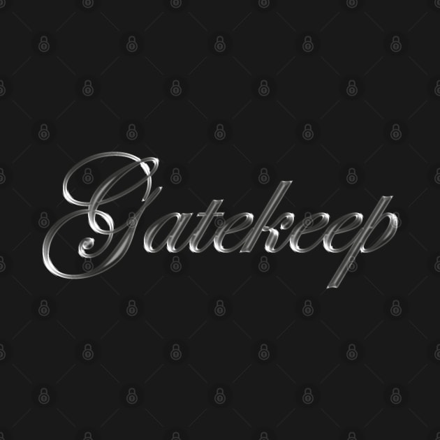 Gatekeep - Molten Metal Typography by CottonGarb