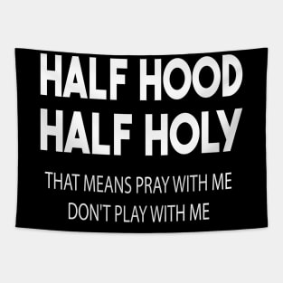 half hood half holy that means pray with me don't play with me Tapestry