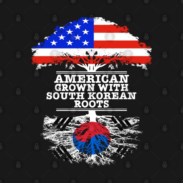 American Grown With South Korean Roots - Gift for South Korean With Roots From South Korea by Country Flags