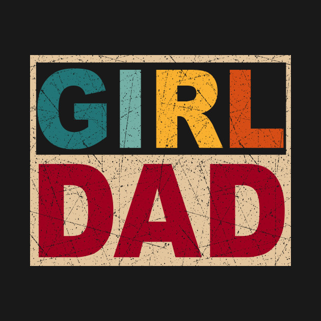 Discover Vintage girl dad father day gift from daugter - Girl Dad - T-Shirt