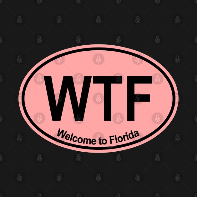 WTF - Welcome to Florida (PINK) by skittlemypony