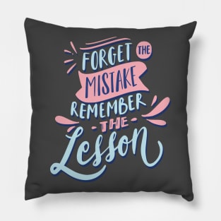forget the mistake remember the lesson Pillow