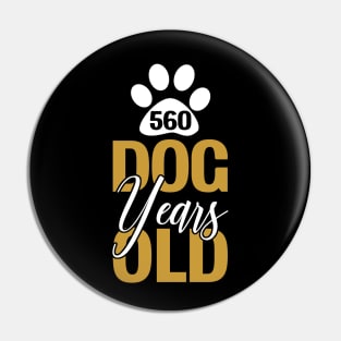 560 Dog Years Old Pin