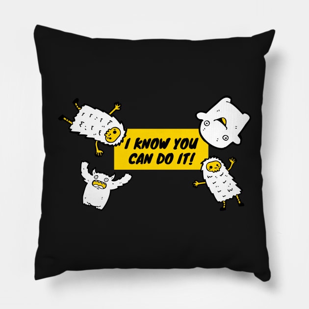 I know you can do it! Pillow by iconking