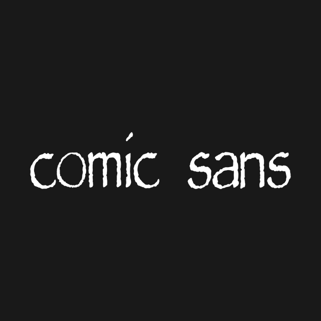 Comic Sans in Papyrus by liz19