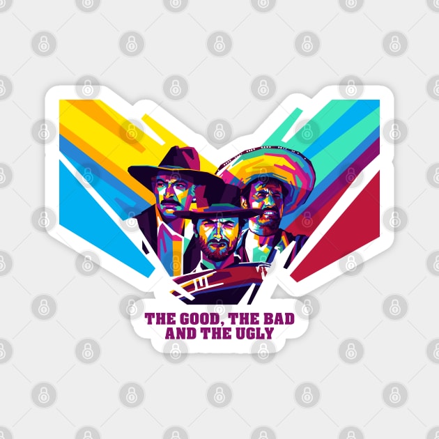 The Good, The Bad and The Ugly - WPAP Magnet by Wahyu Aji Sadewa