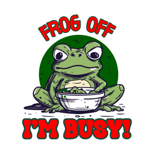 Frog Off I'm Busy T-Shirt