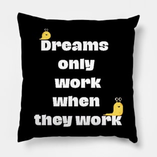 Dreams Don't Work Unless You Do Pillow