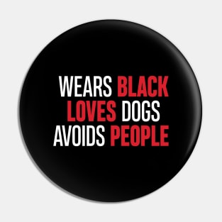 'Wears Black Loves Dogs Avoids People' Dog Hilarious Pin