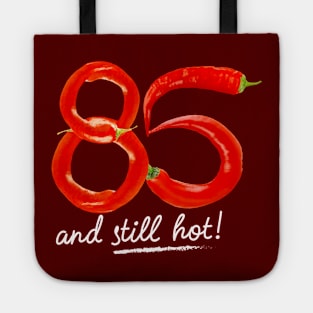 85th Birthday Gifts - 85 Years and still Hot Tote