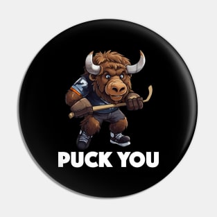 Cute Buffalo Playing Ice Hockey - Puck You (White Lettering) Pin