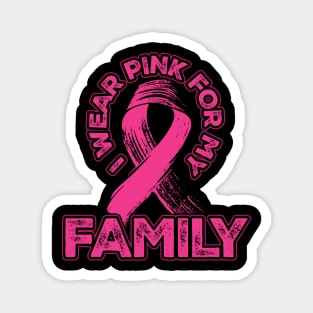 I wear pink for my Family Magnet