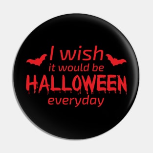 I wish it would be HALLOWEEN everyday! Pin