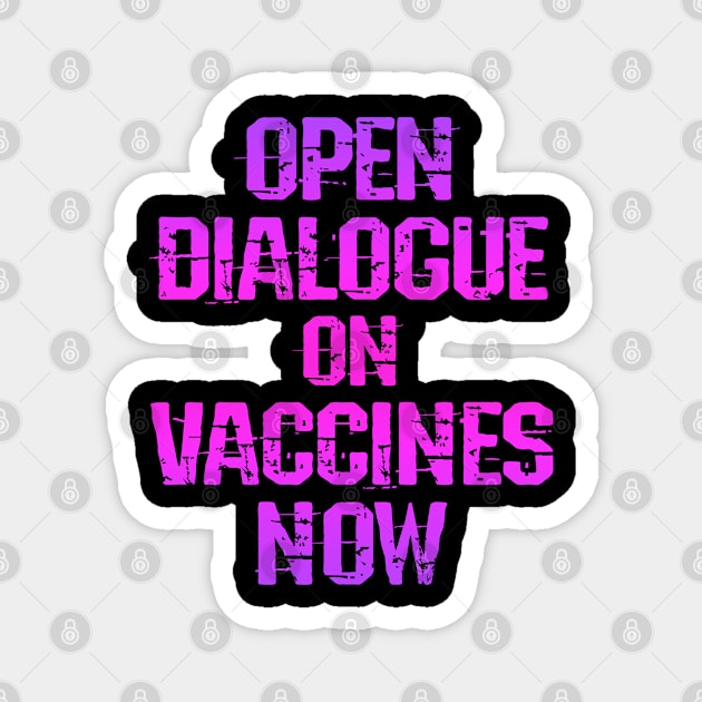 Open dialogue on vaccines now. Stop the hate in the vaccine debate. Follow the science. Trust dr Fauci not morons. Coronavirus vaccine. Stop censorship on vaccine risks Magnet by IvyArtistic