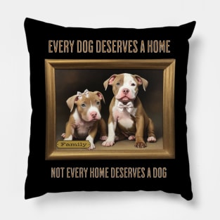 Every Dog Deserves a Home Pillow