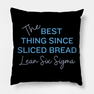 The best thing since sliced bread, Lean Six Sigma Pillow