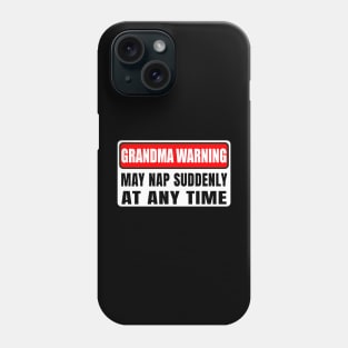 Grandma Warning May Nap Suddenly At Any Time Mother's Day Phone Case