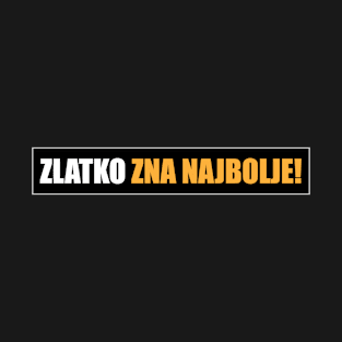 Zlatko zna najbolje! T-Shirt