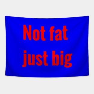 not fat, just big Tapestry