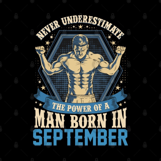 Never Underestimate Power Man Born in September by aneisha