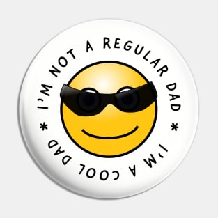 Im not a regular dad. I'm a cool dad, Daddy's days gift design Pin