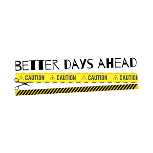 Better Days Ahead T-Shirt