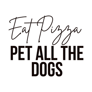 Eat pizza pet all the dogs Pizza dog lovers T-Shirt